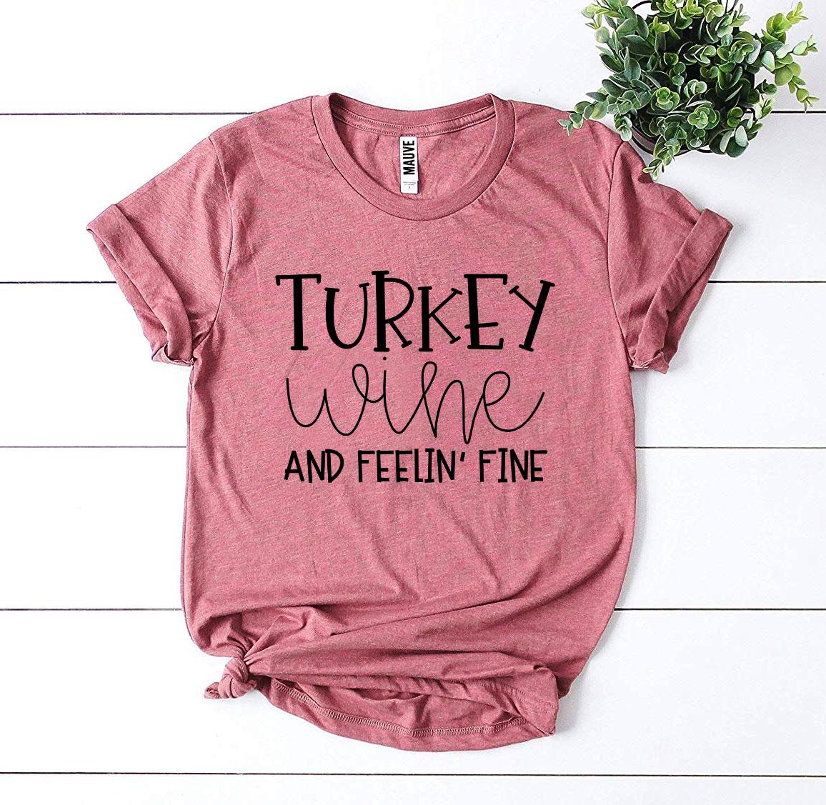 Turkey Wine And Feelin’ Fine T-shirt