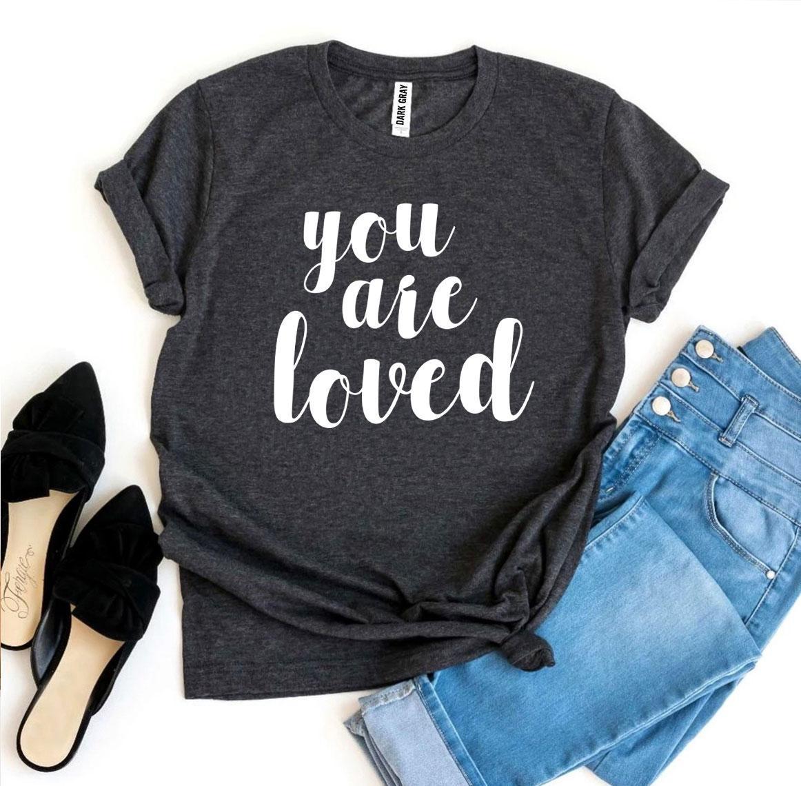 You Are Loved T-shirt